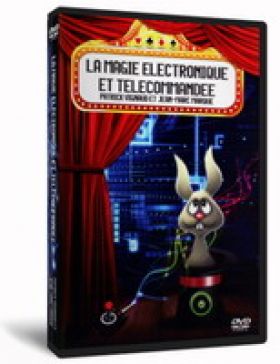 La Magie Electronique et Télécommandée (DVD Patrick Vignaud)