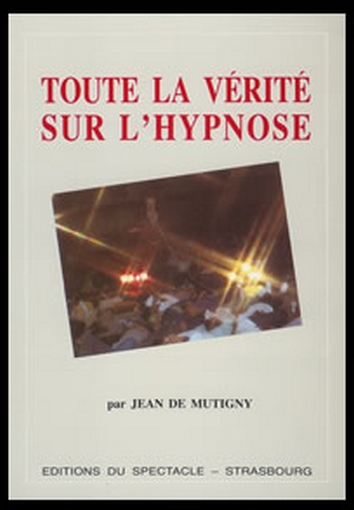 Toute la vérité sur l'hypnose  (Dr Jean de Mutigny)