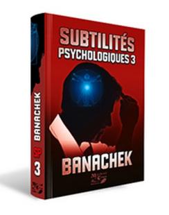 Subtilités Psychologiques 3 Banachek