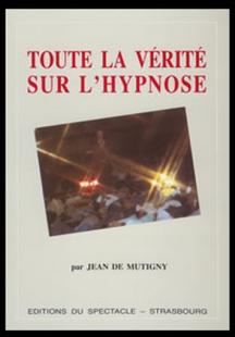 Toute la vérité sur l'hypnose Dr Jean de Mutigny