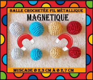 Balle crochetée magnétique fil métallique muscade Ø 2,3 cm à Ø 2,7 cm